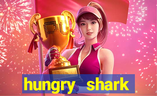 hungry shark evolution dinheiro infinito ios